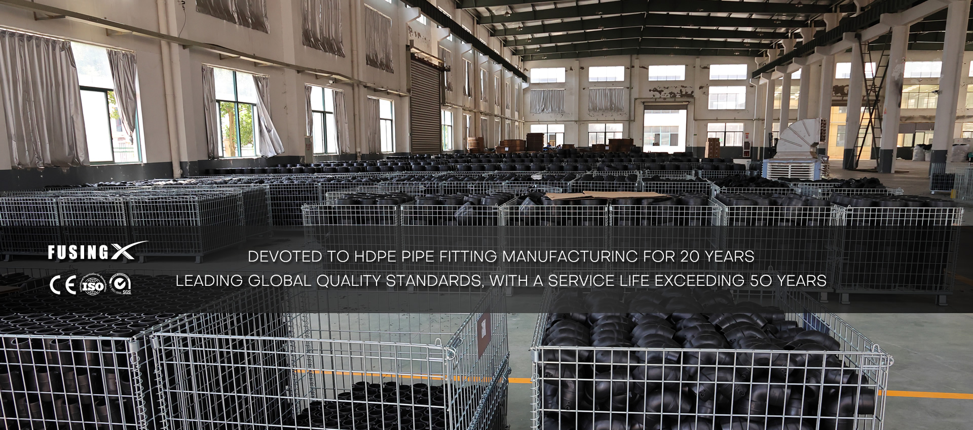 FusingX - 20 Years HDPE Pipe Fittings Manufacturing Experience, 50+ Years Service Life Guarantee